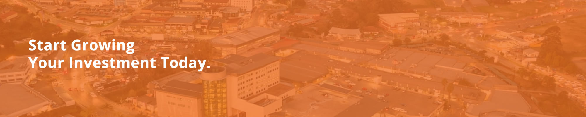 Start Growing Your Investment Today.